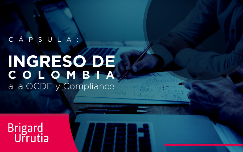 Cápsula: Ingreso de Colombia a la OCDE y Compliance