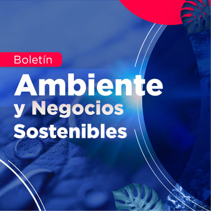 Boletín Ambiente y Negocios Sostenibles