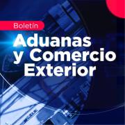 Boletín Aduanas y Comercio Internacional